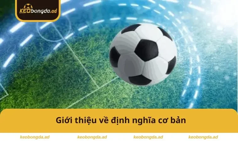 Giới thiệu định nghĩa cơ bản