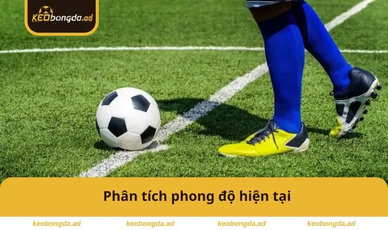 Phân tích phong độ hiện tại