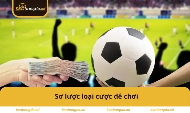 Sơ lược loại cược dễ chơi
